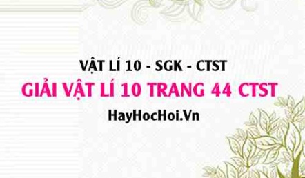 Giải Vật lí 10 trang 44 Chân trời sáng tạo SGK